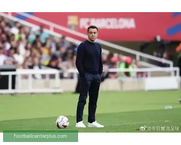 哈维离任后巴萨更衣室氛围转变与球队年轻化探索