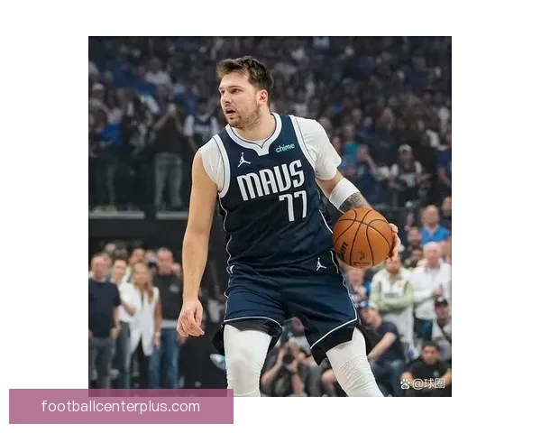 独行侠对阵快船前瞻东契奇错位单打或成取胜关键